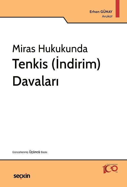 Seçkin Miras Hukukunda Tenkis -İndirim- Davaları 3. Baskı - Erhan Günay Seçkin Yayınları