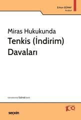 Seçkin Miras Hukukunda Tenkis -İndirim- Davaları 3. Baskı - Erhan Günay Seçkin Yayınları