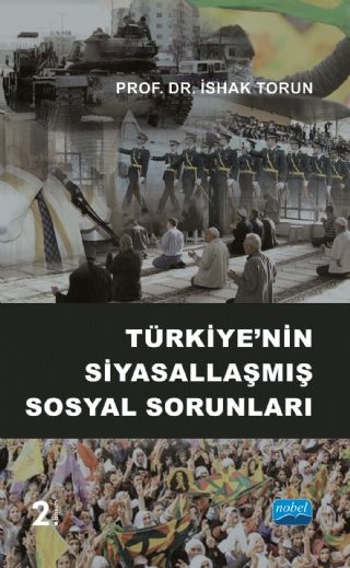 Nobel Türkiye’nin Siyasallaşmış Sosyal Sorunları - İshak Torun Nobel Akademi Yayınları