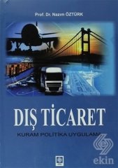 Ekin Dış Ticaret Kuram Politika Uygulama - Nazım Öztürk Ekin Yayınları