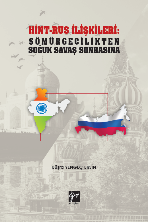 Gazi Kitabevi Hint Rus İlişkileri Sömürgecilikten Soğuk Savaş Sonrasına - Büşra Yengeç Ersin Gazi Kitabevi