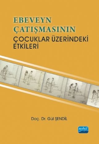 Nobel Ebeveyn Çatışmasının Çocuklar Üzerindeki Etkileri - Gül Şendil Nobel Akademi Yayınları