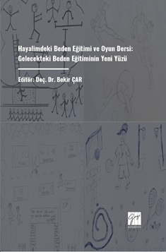 Gazi Kitabevi Hayalimdeki Beden Eğitimi ve Oyun Dersi, Gelecekteki Beden Eğitiminin Yeni Yüzü - Bekir Çar Gazi Kitabevi