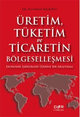 Der Yayınları Üretim, Tüketim ve Ticaretin Bölgeselleşmesi - Ali Osman Balkanlı Der Yayınları