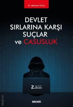 Seçkin Devlet Sırlarına Karşı Suçlar ve Casusluk - Mehmet Yayla Seçkin Yayınları