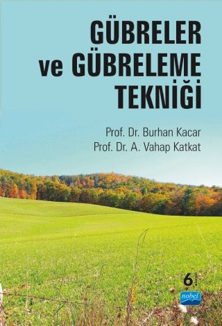 Nobel Gübreler ve Gübreleme Tekniği - Burhan Kaçar, A. Vahap Katkat Nobel Akademi Yayınlarıc