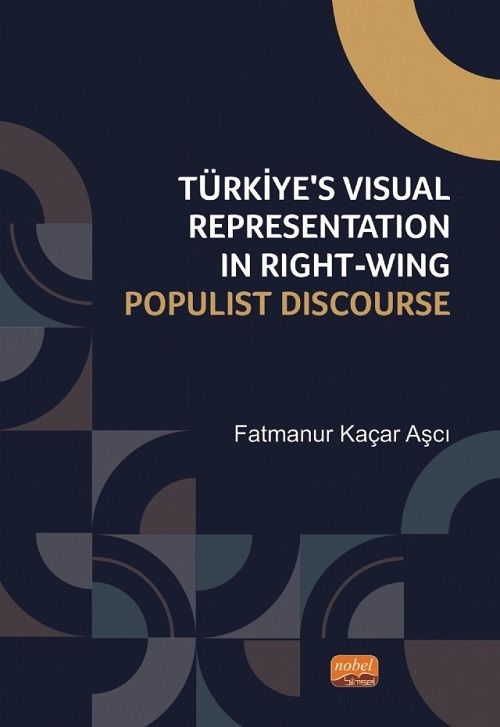 Nobel Türkiye’s Visual Representation in Right-Wing Populist Discourse - Fatmanur Kaçar Aşcı Nobel Bilimsel Eserler