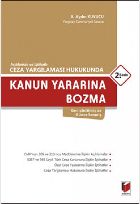 Adalet Ceza Yargılaması Hukukunda Kanun Yararına Bozma - A. Aydın Kuyucu Adalet Yayınevi