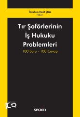 Seçkin Tır Şoförlerinin İş Hukuku Problemleri - İbrahim Halil Şua Seçkin Yayınları