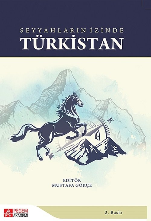 Pegem Seyyahların İzinde Türkistan - Mustafa Gökçe Pegem Akademi Yayınları