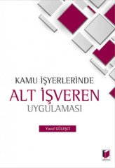 Adalet Kamu İşyerlerinde Alt İşveren Uygulaması - Yusuf Güleşçi Adalet Yayınevi