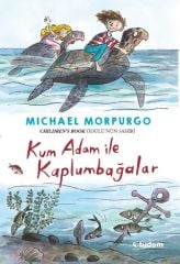 Kum Adam ile Kaplumbağalar - Michael Morpurgo Tudem Yayınları