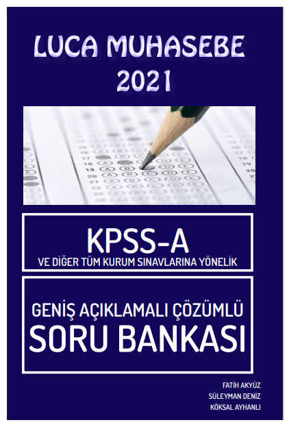 2021 KPSS A Grubu Luca Muhasebe Soru Bankası Çözümlü - Fatih Akyüz, Süleyman Deniz, Köksal Ayhanlı