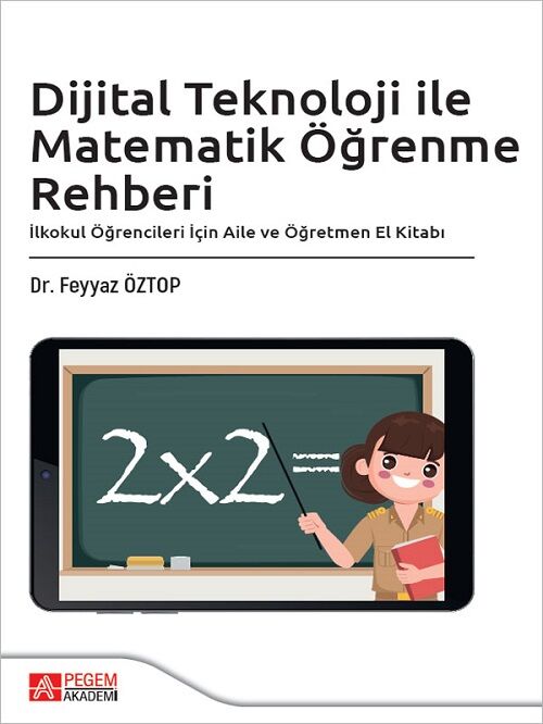 Pegem Dijital Teknoloji ile Matematik Öğrenme Rehberi - Feyyaz Öztop Pegem Akademi Yayıncılık