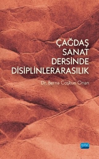 Nobel Çağdaş Sanat Dersinde Disiplinlerarasılık - Berna Coşkun Onan Nobel Akademi Yayınları