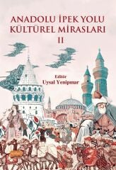 Nobel Anadolu İpek Yolu Kültürel Mirasları 2 - Uysal Yenipınar Nobel Bilimsel Eserler