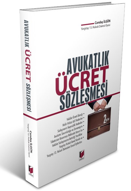 Adalet Avukatlık Ücret Sözleşmesi 2. Baskı - Candaş İlgün Adalet Yayınevi