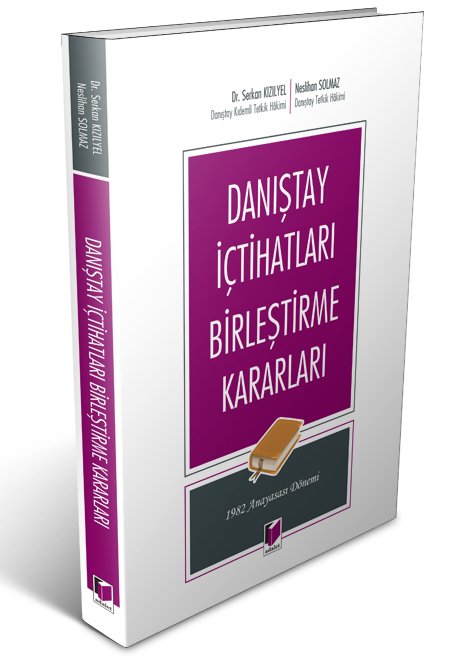 Adalet Danıştay İçtihatları Birleştirme Kararları - Serkan Kızılyel, Neslihan Solmaz Adalet Yayınevi