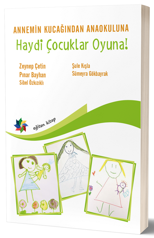 Eğiten Kitap Annemin Kucağından Anaokuluna, Haydi Çocuklar Oyuna - Zeynep Çetin Eğiten Kitap