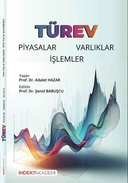 İndeks Akademi Türev Piyasalar-Varlıklar-İşlemler - Şenol Babuşcu, Adalet Hazar İndeks Akademi Yayıncılık