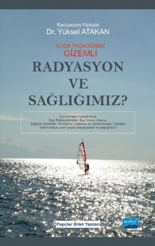 Nobel Radyasyon ve Sağlığımız - Yüksel Atakan Nobel Akademi Yayınları