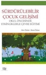 Anı Yayıncılık Sürdürülebilir Çocuk Gelişimi Okul Öncesinde Etkinliklerle Çevre Eğitimi - Alev Önder, Banu Özkan Anı Yayıncılık