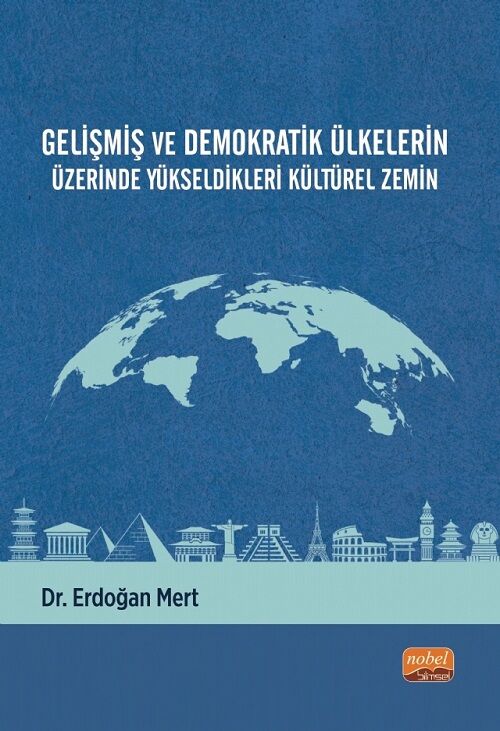 Nobel Gelişmiş ve Demokratik Ülkelerin Üzerinde Yükseldikleri Kültürel Zemin - Erdoğan Mert Nobel Bilimsel Eserler