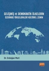 Nobel Gelişmiş ve Demokratik Ülkelerin Üzerinde Yükseldikleri Kültürel Zemin - Erdoğan Mert Nobel Bilimsel Eserler