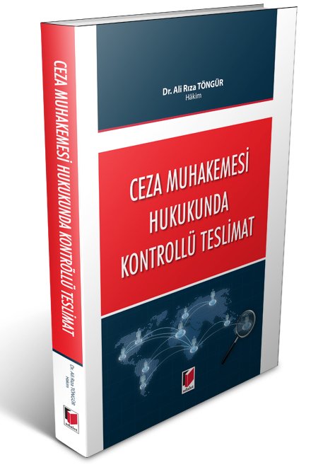 Adalet Ceza Muhakemesi Hukukunda Kontrollü Teslimat - Ali Rıza Töngür Adalet Yayınevi