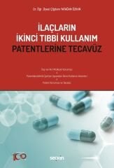 Seçkin İlaçların İkinci Tıbbi Kullanım Patentlerine Tecavüz - iğdem Yatağan Özkan Seçkin Yayınları