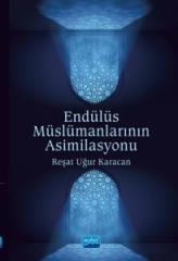 Nobel Endülüs Müslümanlarının Asimilasyonu - Reşat Uğur Karacan Nobel Akademi Yayınları