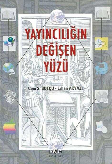 Der Yayınları Yayıncılığın Değişin Yüzü - Cem S. Sütçü, Erhan Akyazı Der Yayınları