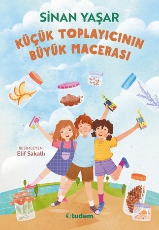 Küçük Toplayıcının Büyük Macerası - Sinan Yaşar Tudem Yayınları