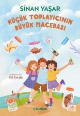 Küçük Toplayıcının Büyük Macerası - Sinan Yaşar Tudem Yayınları