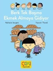 Berk Tek Başına Ekmek Almaya Gidiyor - Nathalie Dargent Çoki Yayıncılık