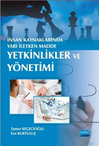 Nobel İnsan Kaynaklarında Yarı İletken Madde: Yetkinlikler ve Yönetimi - Tamer Keçecioğlu, Ece Kurtuluş Nobel Akademi Yayınları