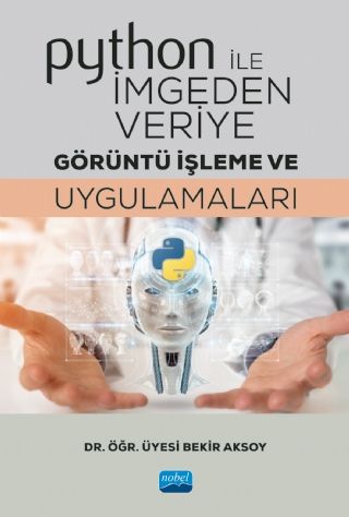 Nobel Python ile İmgeden Veriye Görüntü İşleme ve Uygulamaları - Bekir Aksoy Nobel Akademi Yayınları