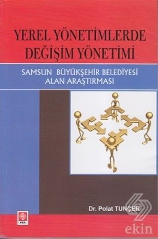 Ekin Yerel Yönetimlerde Değişim Yönetimi - Polat Tuncer Ekin Yayınları