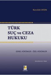 Adalet Türk Suç ve Ceza Hukuku Genel Hükümler Özel Hükümler - Nurullah Aydın Adalet Yayınevi