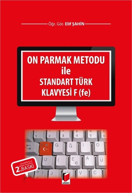 Adalet On Parmak Metodu ile Standart Türk Klavyesi F 2. Baskı - Elif Şahin Adalet Yayınevi