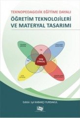 Anı Yayıncılık Teknopedagojik Eğitime Dayalı Öğretim Teknolojileri ve Materyal Tasarımı - Işıl Kabakçı Yurdakul Anı Yayıncılık