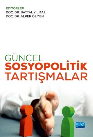 Nobel Güncel Sosyopolitik Tartışmalar - Battal Yılmaz, Alper Özmen Nobel Akademi Yayınları