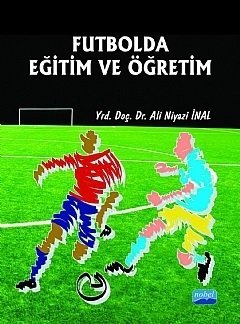 Nobel Futbolda Eğitim ve Öğretim - Ali Niyazi İnal Nobel Akademi Yayınları