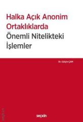 Seçkin Halka Açık Anonim Ortaklıklarda Önemli Nitelikteki İşlemler - Gülçin Çam Seçkin Yayınları