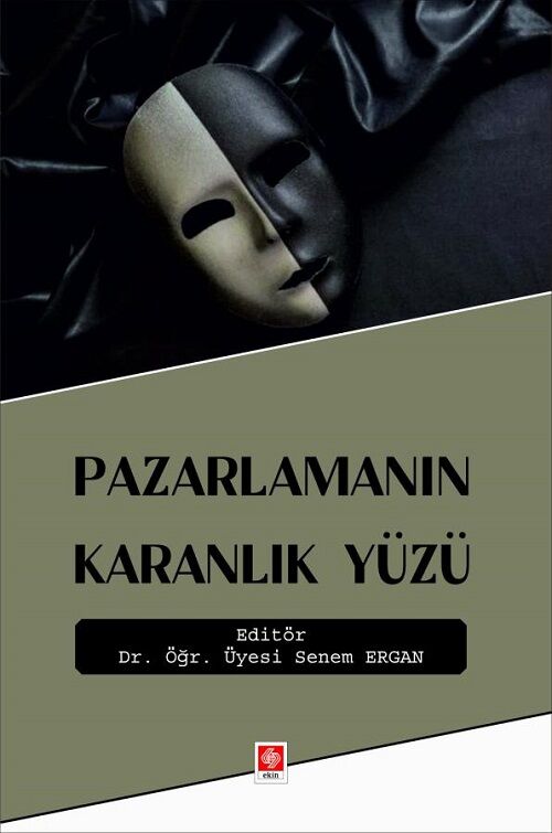 Ekin Pazarlamanın Karanlık Yüzü - Senem Ergan Ekin Yayınları