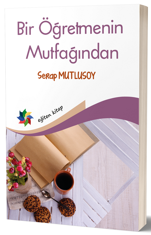 Eğiten Kitap Bir Öğretmenin Mutfağından - Serap Mutlusoy Eğiten Kitap