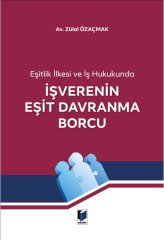 Adalet Eşitlik İlkesi ve İş Hukukunda İşverenin Eşit Davranma Borcu - Zülal Özaçmak Adalet Yayınevi