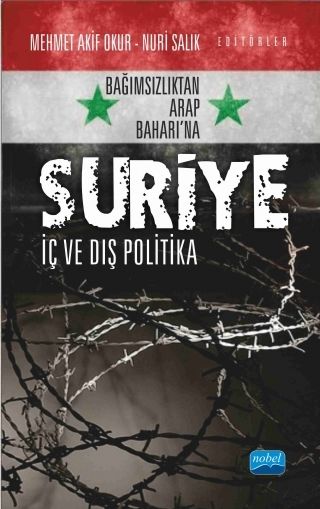 Nobel Bağımsızlıktan Arap Baharı’na Suriye: İç ve Dış Politika - Mehmet Akif Okur, Nuri Salık Nobel Akademi Yayınları