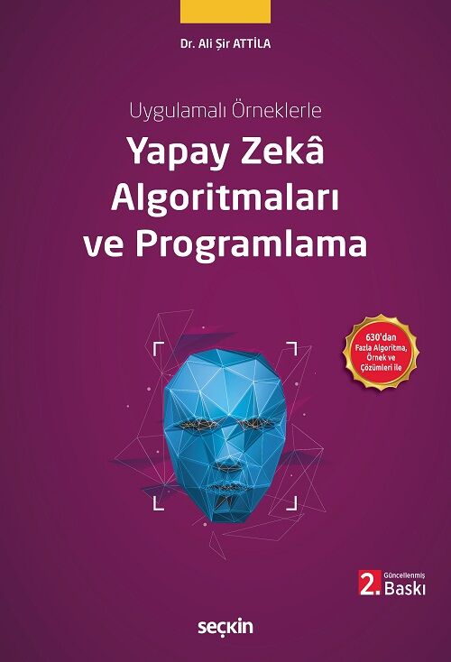 Seçkin Uygulamalı Örneklerle Yapay Zekâ Algoritmaları ve Programlama 2. Baskı - Ali Şir Attila Seçkin Yayınları