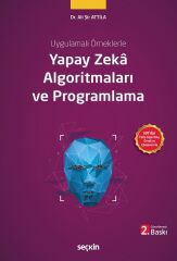 Seçkin Uygulamalı Örneklerle Yapay Zekâ Algoritmaları ve Programlama 2. Baskı - Ali Şir Attila Seçkin Yayınları
